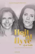 Højt at flyve - ej at falde af Mette Holm