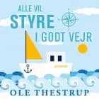 Alle vil styre i godt vejr af Ole Thestrup