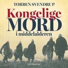 Kongelige mord i middelalderen af Torben Svendrup