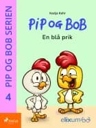 Pip og Bob 4 - En blå prik af Nadja Rahr