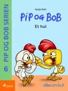 Pip og Bob 6 - Et hul af Nadja Rahr