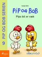 Pip og BoB 9 - Pips bil af Nadja Rahr