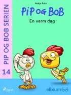 Pip og Bob 14 - En varm dag af Nadja Rahr