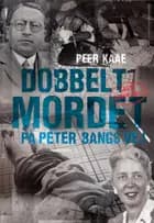 Dobbeltmordet på Peter Bangs Vej 2 af Peer Kaae