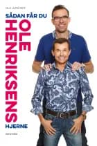 Sådan får du Ole Henriksens hjerne af Ole Juncker