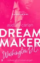 Dream Maker: Washington D.C. af Audrey Carlan