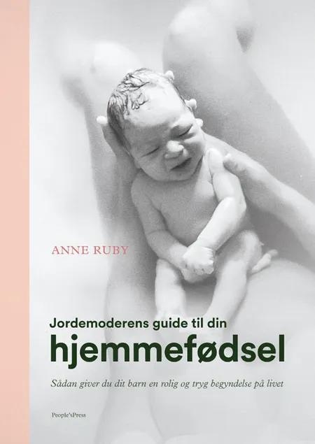Jordemoderens guide til din hjemmefødsel af Anne Ruby