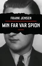 Min far var spion af Frank Jensen