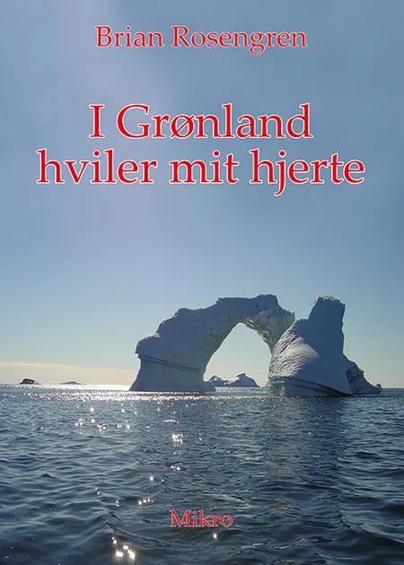 I Grønland hviler mit hjerte af Brian Rosengren