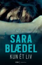 Kun ét liv af Sara Blædel