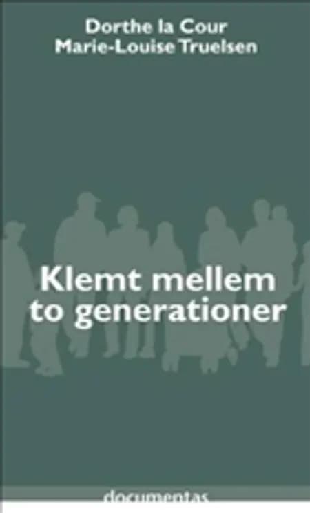 Klemt mellem to generationer af Marie-Louise Truelsen