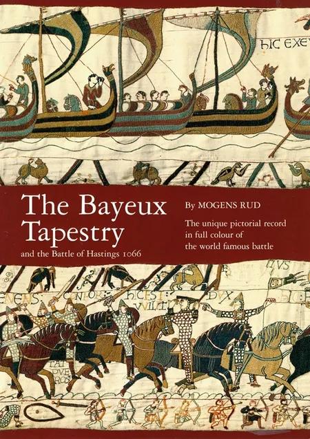 The Bayeux Tapestry and the Battle of Hastings 1066 af Mogens Rud