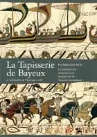La tapisserie de Bayeux et la bataille de Hastings 1066 af Mogens Rud
