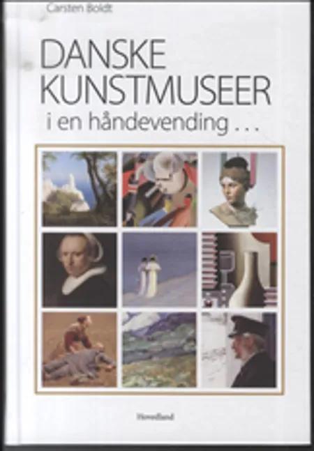 Danske kunstmuseer i en håndevending af Carsten Boldt