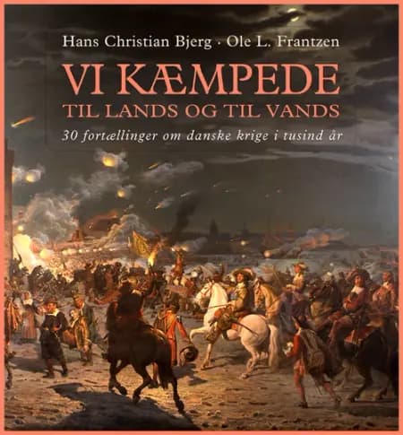 Vi kæmpede til lands og til vands af Hans Christian Bjerg