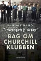”De voksne gjorde jo ikke noget” Bag om Churchill-klubben af Uffe Westerberg
