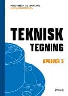 Teknisk tegning - Opgaver 3 af Poul-Arne Callesen og Niels M. Povlsen