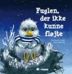 Fuglen, der ikke kunne fløjte af Gry Kappel Jensen