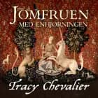 Jomfruen med enehjørningen af Tracy Chevalier