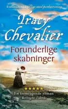 Forunderlige skabninger af Tracy Chevalier