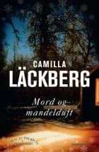 Mord og mandelduft af Camilla Läckberg