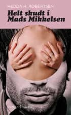 Helt skudt i Mads Mikkelsen af Hedda H. Robertsen