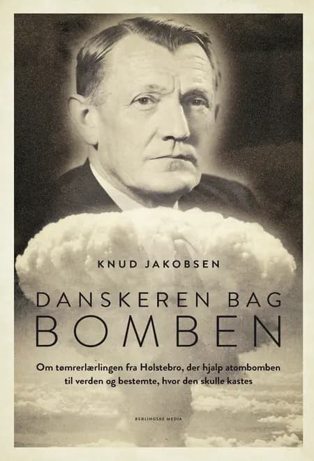 Danskeren bag bomben af Knud Jakobsen