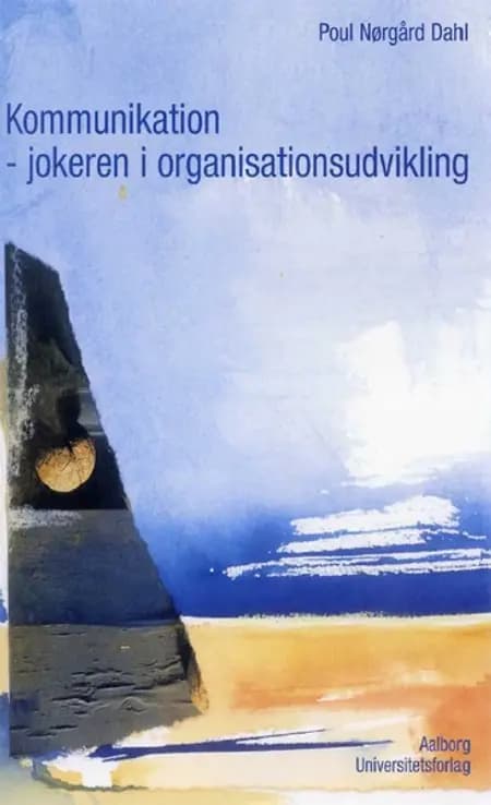 Kommunikation - jokeren i organisationsudvikling af Poul Nørgård Dahl