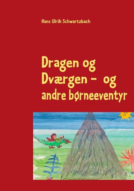 Dragen og dværgen - og andre børneeventyr af Hans Ulrik Schwartzbach
