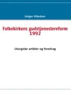 Folkekirkens gudstjenestereform 1992 af Holger Villadsen