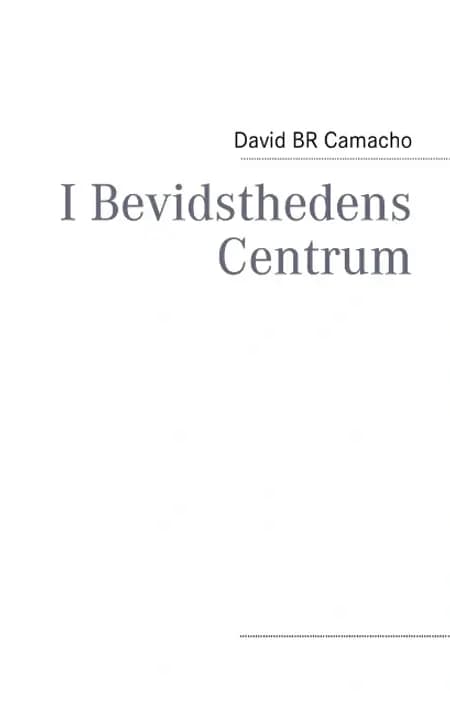 I Bevidsthedens Centrum af David BR Camacho