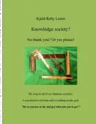 Knowledge society? - no thank you or yes please! af Kjeld Reby Loren