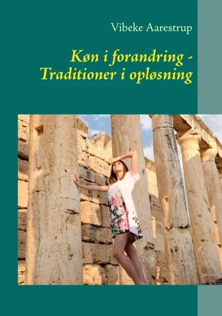Køn i forandring - Traditioner i opløsning af Vibeke Aarestrup
