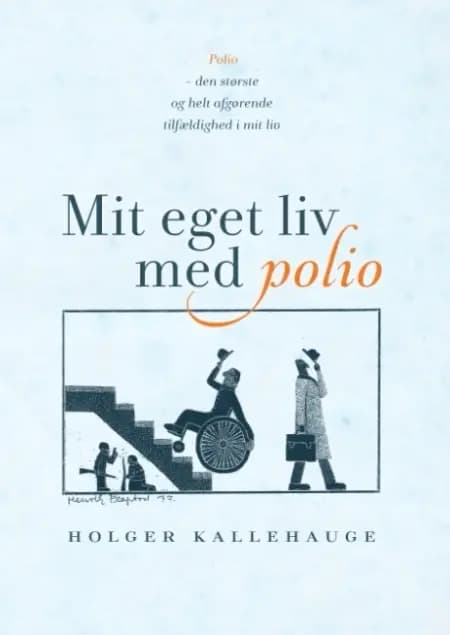 Mit eget liv med polio af Holger Kallehauge