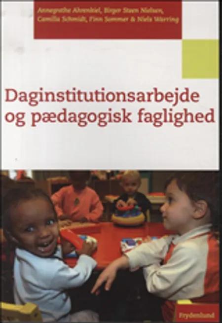 Daginstitutionsarbejde og pædagogisk faglighed af Annegrethe Ahrenkiel