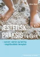 Æstetisk praksis og børn af Alice Kjær