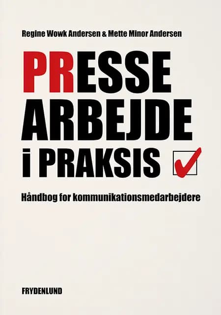 Pressearbejde i praksis af Regine Wowk Andersen