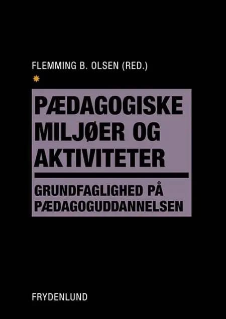 Pædagogiske miljøer og aktiviteter af Flemming B. Olsen