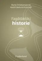 Fagdidaktik i historie af Rune Christiansen og Heidi Eskelund Knudsen