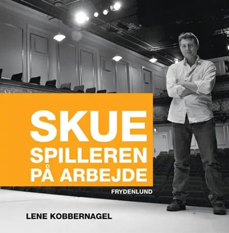 Skuespilleren på arbejde af Lene Kobbernagel