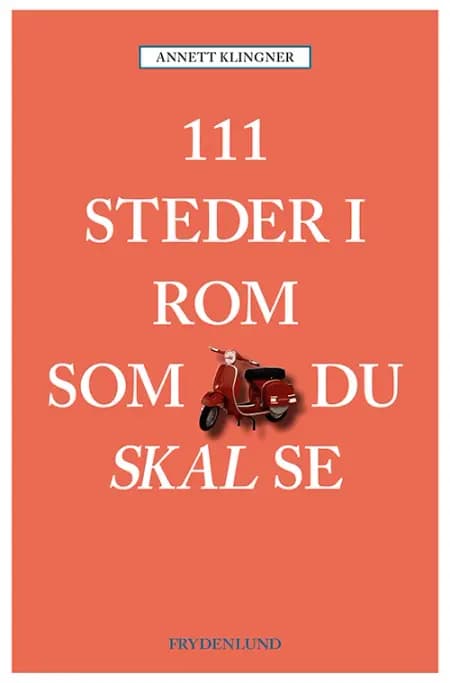 111 steder i Rom som du skal se af Annett Klingner
