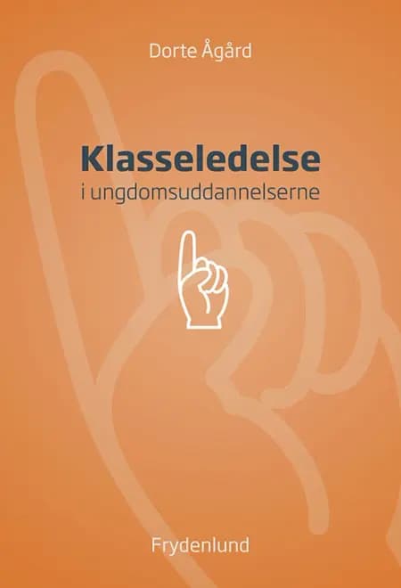 Klasseledelse i ungdomsuddannelserne af Dorte Ågård