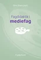 Fagdidaktik i mediefag af Mimi Olsen