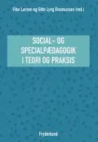 Social- og specialpædagogik i teori og praksis af Vibe Larsen og Gitte Lyng Rasmussen (red.)