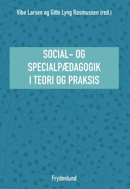 Social- og specialpædagogik i teori og praksis af Vibe Larsen