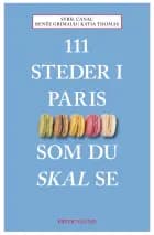 111 steder i Paris som du skal se af Sybil Canac og Renée Grimaud og Katia Thomas