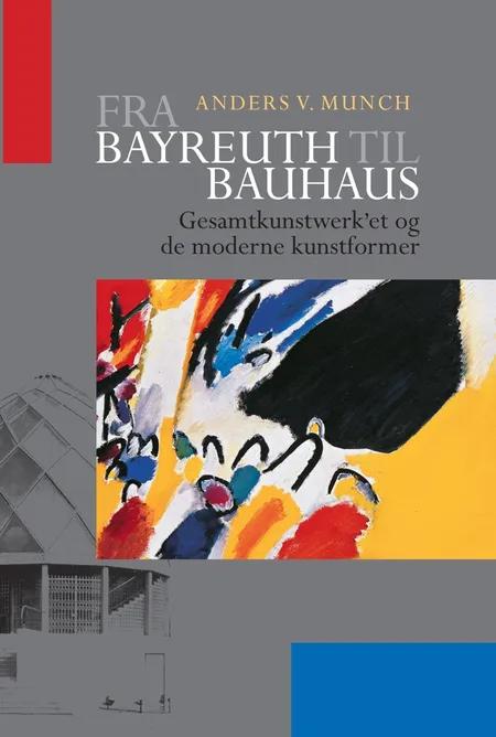 Fra Bayreuth til Bauhaus af Anders V. Munch