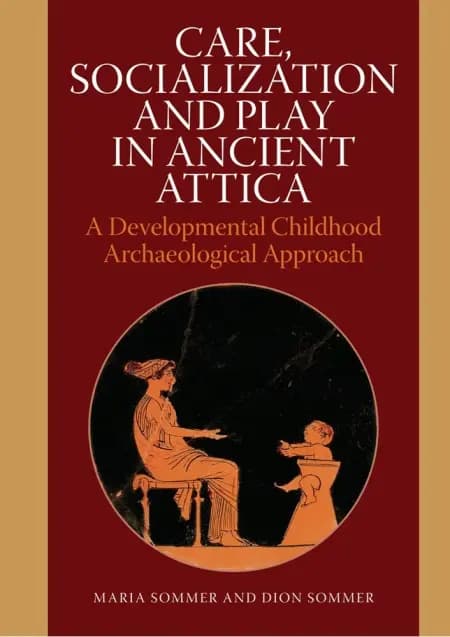 Care, socialization, and play in ancient Attica af Dion Sommer