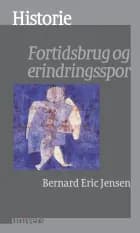 Historie. Fortidsbrug og erindringsspor af Bernard Eric Jensen