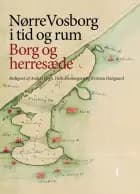 Nørre Vosborg i tid og rum